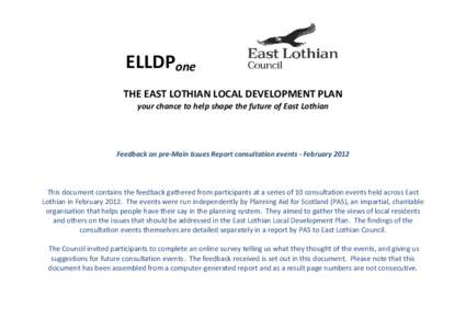 ELLDPone THE EAST LOTHIAN LOCAL DEVELOPMENT PLAN your chance to help shape the future of East Lothian Feedback on pre-Main Issues Report consultation events - February 2012