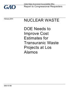 GAO, NUCLEAR WASTE: DOE Needs to Improve Cost Estimates for Transuranic Waste Projects at Los Alamos