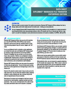 DATA SHEET DIPLOMAT ® MANAGED FILE TRANSFER ENTERPRISE EDITION OVERVIEW When you need to control complex file transfer environments, Diplomat MFT Enterprise Edition reduces the time to