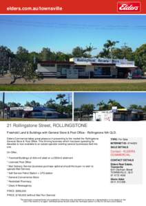 elders.com.au/townsville  21 Rollingstone Street, ROLLINGSTONE Freehold Land & Buildings with General Store & Post Office - Rollingstone Nth QLD. Elders Commercial takes great pleasure in presenting to the market the Rol