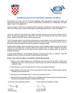 ZAGREB DECLARATION ON POSITIONING TOURISM IN THE MEDIA This declaration was issued by the over 400 tourism stakeholders, media representatives, communications experts and international participants attending the first UN