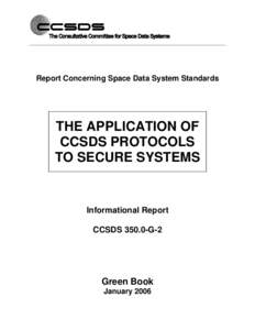 Report Concerning Space Data System Standards  THE APPLICATION OF CCSDS PROTOCOLS TO SECURE SYSTEMS