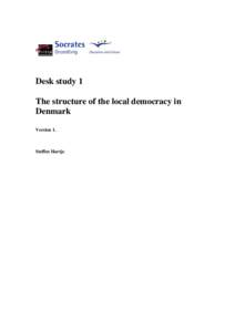 Desk study 1 The structure of the local democracy in Denmark Version 1.  Steffen Hartje