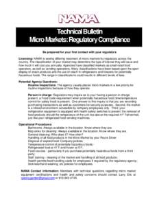 Technical Bulletin Micro Markets: Regulatory Compliance Be prepared for your first contact with your regulators Licensing: NAMA is seeing differing treatment of micro markets by regulators across the country. The classif