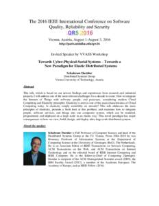 The 2016 IEEE International Conference on Software Quality, Reliability and Security Vienna, Austria, August 1-August 3, 2016 http://paris.utdallas.edu/qrs16  Invited Speaker by VVASS Workshop