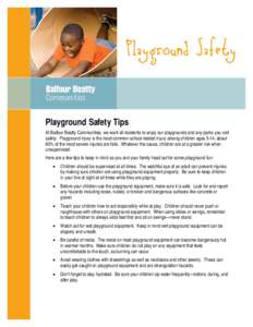 Playground Safety Tips At Balfour Beatty Communities, we want all residents to enjoy our playgrounds and any parks you visit safely. Playground injury is the most common school-related injury among children ages 5-14; ab