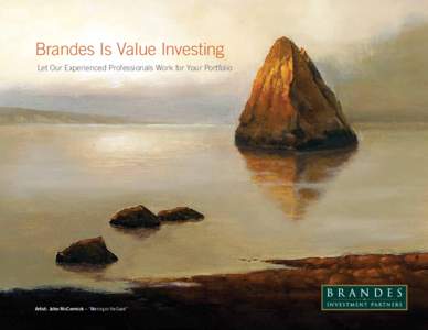 Brandes Is Value Investing Let Our Experienced Professionals Work for Your Portfolio Artist: John McCormick – “Morning on the Coast”  Artist: William Glen Crooks – “Taking the Long View”