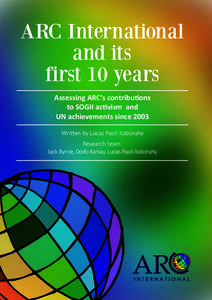 Assessing ARC’s contributions to SOGII activism and UN achievements since 2003 Written by Lucas Paoli Itaborahy Research team: Jack Byrne, Dodo Karsay, Lucas Paoli Itaborahy