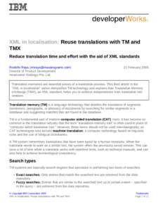 XML in localisation: Reuse translations with TM and TMX Reduce translation time and effort with the aid of XML standards Rodolfo Raya ([removed]) Director of Product Development Heartsome Holdings Pte. Ltd.