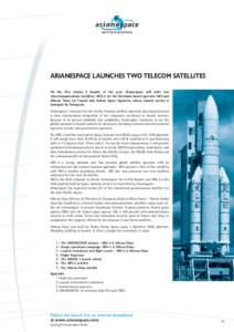 ARIANESPACE LAUNCHES TWO TELECOM SATELLITES On the first Ariane 5 launch of the year, Arianespace will orbit two telecommunications satellites: ABS-2 for the Bermuda-based operator ABS and