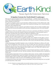 Irrigation Systems for Earth-Kind® Landscapes  There are two types of irrigation systems for use in landscapes -- sprinkler irrigation and drip irrigation. Within a Earth-Kind landscape, use a combination of these two s
