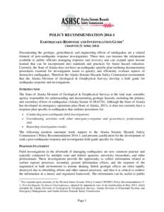 POLICY RECOMMENDATION[removed]EARTHQUAKE-RESPONSE AND INVESTIGATION GUIDE1 (ADOPTED 21 APRIL[removed]Documenting the geologic, geotechnical, and engineering effects of earthquakes are a critical element of post-earthquake r