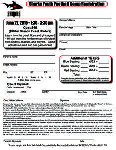Sharks Youth Football Camp Registration  June 27, 2015 • 1:30 - 3:30 pm Cost $40  ($30 for Season Ticket Holders)