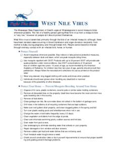 W EST NILE VIRUS The Mississippi State Department of Health urges all Mississippians to avoid mosquito bites whenever possible. The risk of a healthy person getting West Nile virus from a mosquito bite