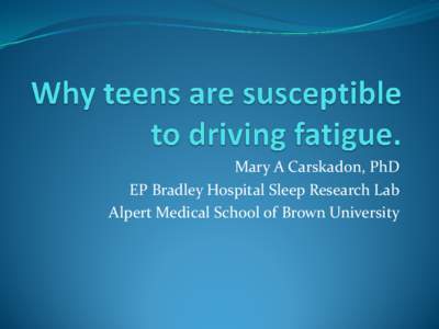 Why teens are susceptible to driving fatigue.
