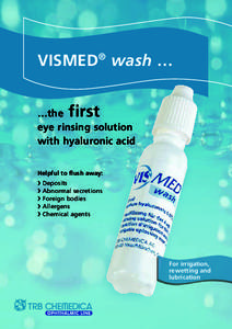 Vismed® wash … first …the eye rinsing solution with hyaluronic acid