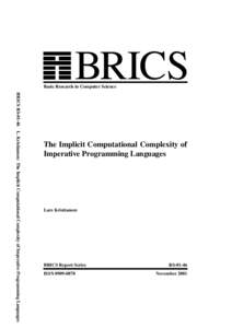 BRICS  Basic Research in Computer Science BRICS RSL. Kristiansen: The Implicit Computational Complexity of Imperative Programming Languages  The Implicit Computational Complexity of