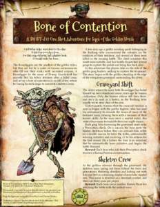 Bone of Contention  A SWIFT-d12 One Shot Adventure for Saga of the Goblin Horde Old Mother Heller, went down to the cellar, To fetch her poor dog a bone; For that crazy old broad, had a skeleton horde,