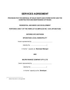 SERVICES AGREEMENT PROVISION FOR THE DISPOSAL OF SOLID WASTE AND STORM WATER AND THE CONSTRUCTION AND MAINTENANCE OF ROADS RESIDENTIAL AND MIXED USE DEVELOPMENT PORTIONS 6 AND 7 OF THE FARM LOT 56 UMFOLOZI NO, MTU