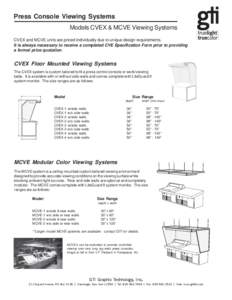 Press Console Viewing Systems Models CVEX & MCVE Viewing Systems CVEX and MCVE units are priced individually due to unique design requirements. It is always necessary to receive a completed CVE Specification Form prior t