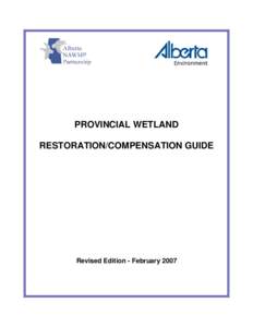 PROVINCIAL WETLAND RESTORATION/COMPENSATION GUIDE Revised Edition - February 2007  ISBN:  (Printed)