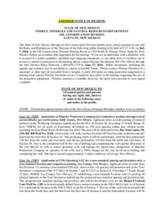 AMENDED NOTICE OF HEARING STATE OF NEW MEXICO ENERGY, MINERALS AND NATURAL RESOURCES DEPARTMENT OIL CONSERVATION DIVISION SANTA FE, NEW MEXICO The State of New Mexico through its Oil Conservation Division hereby gives no