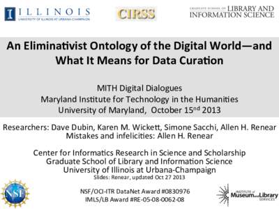    	
   An	
  Elimina)vist	
  Ontology	
  of	
  the	
  Digital	
  World—and	
   What	
  It	
  Means	
  for	
  Data	
  Cura)on	
  