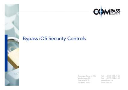Bypass iOS Security Controls  Compass Security AG Werkstrasse 20 Postfach 2038 CH-8645 Jona