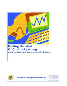 Making the Most Of On-line Learning An Introduction to Learning on the Internet Education Development Center, Inc. Education, Employment,