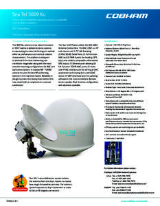 Sea Tel 5009 Ku 3-Axis marine stabilized antenna system compatible 		 with Ku-Band satellites 2011 Data Sheet The most important thing we build is trust Specifications
