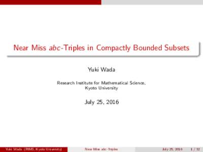 . . Near Miss abc-Triples in Compactly Bounded Subsets Yuki Wada Research Institute for Mathematical Science,