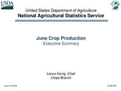 United States Department of Agriculture  National Agricultural Statistics Service June Crop Production Executive Summary