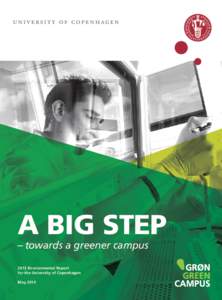 A BIG STEP – towards a greener campus 2013 Environmental Report for the University of Copenhagen May 2014