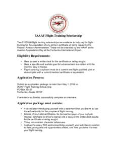 IAAAF Flight Training Scholarship Two $flight training scholarships are available to help pay for flight training for the acquisition of any airman certificate or rating issued by the Federal Aviation Administrat