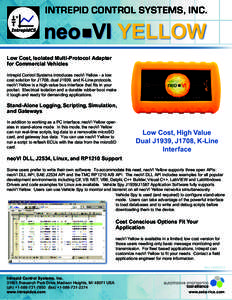 INTREPID CONTROL SYSTEMS, INC.  neo VI YELLOW Low Cost, Isolated Multi-Protocol Adapter for Commercial Vehicles Intrepid Control Systems introduces neoVI Yellow - a low
