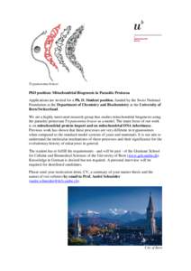 Trypanosoma brucei  PhD position: Mitochondrial Biogenesis in Parasitic Protozoa Applications are invited for a Ph. D. Student position, funded by the Swiss National Foundation at the Department of Chemistry and Biochemi