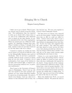 Bringing Me to Church Mogens Lemvig Hansen I didn’t use to go to church. Where I grew up, nobody went to church except for Christmas. The confirmation class was expected to show up in church half a dozen times or so, a