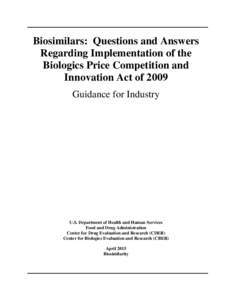 Biosimilars: Questions and Answers Regarding Implementation of the Biologics Price Competition and Innovation Act of 2009 Guidance for Industry