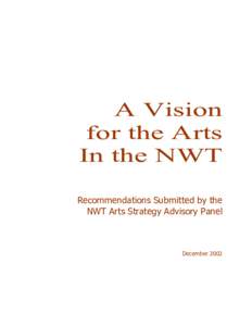 A Vision for the Arts In the NWT Recommendations Submitted by the NWT Arts Strategy Advisory Panel