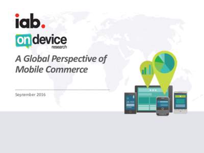 A Global Perspective of Mobile Commerce September 2016 LONDON - SINGAPORE - DUBAI
