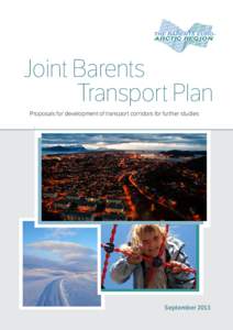 Joint Barents Transport Plan Proposals for development of transport corridors for further studies September 2013