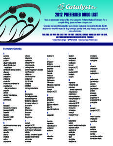 2012 Preferred Drug List This is an abbreviated version of the 2012 Catalyst Rx Preferred National Formulary. For a complete listing, please visit www.catalystrx.com. Changes may occur throughout the year and plan exclus