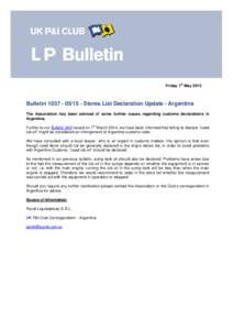 st  Friday 1 May 2015 BulletinStores List Declaration Update - Argentina The Association has been advised of some further issues regarding customs declarations in
