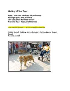 Getting off the Tiger: How China can eliminate illicit demand for Tiger parts and products and deliver on its trade-related National Tiger Recovery Priorities PRE PUBLICATION DRAFT – NOT FOR PUBLIC CIRCULATION