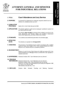 Court Attendance and Jury Service  2. PURPOSE: To prescribe the entitlements for employees required to attend court as a witness or to undertake service as a juror.