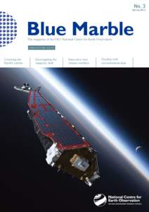 No. 3  Spring 2012 Blue Marble The magazine of the UK’s National Centre for Earth Observation