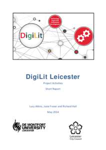 DigiLit Leicester Project Activities Short Report Lucy Atkins, Josie Fraser and Richard Hall May 2014