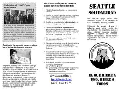 Más cosas que le pueden interesar saber sobre Seattle Solidaridad: 1) “Seattle Solidaridad también se conoce como “SeaSol”. 2) SeaSol se creó a finales del 2007 por miembros de los Trabajadores Industriales del 