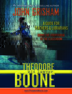 #1 INTERNATIONAL BESTSELLING AUTHOR  JOHN GRISHAM A GUIDE FOR TEACHERS & LIBRARIANS BRING THE COURTROOM