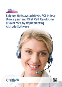 Belgium Railways achieves ROI in less than a year and First Call Resolution of over 97% by implementing Altitude Software  The National Railway Company of Belgium, Belgium Railways, or NMBS/SNCB